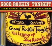 GOOD ROCKIN' TONIGHT - THE LEGACY OF SUN RECORDS