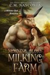 Morning Glory Milking Farm: a Monster Bait Romance