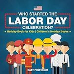 Who Started the Labor Day Celebrati