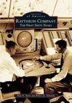 Raytheon Company: The First Sixty Years (Images of America)