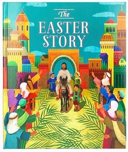 The Easter Story - 32-Page Hardcover Picture Storybook, Gift for Easter Basket Stuffer, Baptism, Communion, and More, Ages 2-8