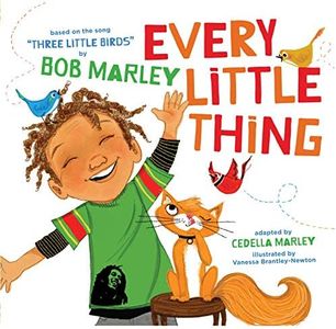 Every Little Thing: Based on the song 'Three Little Birds' by Bob Marley