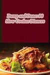 Dump and Done: 98 Slow Cooker Dinne