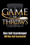 Disc Golf Scorekeeper: Game of Throws - 100 Disc Golf Scorecards 6”x9”