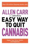 Allen Carr: The Easy Way to Quit Cannabis: Regain your Drive, Health, and Happiness