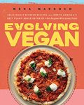 Evolving Vegan: Deliciously Diverse Recipes from North America's Best Plant-Based Eateries—for Anyone Who Loves Food