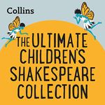 The Ultimate Children’s Shakespeare Collection: For Ages 7–11