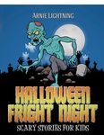 Halloween Fright Night: Scary Stories for Kids: Ghost Stories, Halloween Jokes, and Halloween Coloring Book!: Volume 7 (Haunted Halloween Fun)