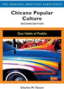 Chicano Popular Culture, Second Edition: Que Hable el Pueblo (The Mexican American Experience)