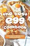 The Best Egg Cookbook: Learn How to Prepare Eggs in Delicious Ways