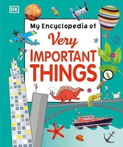 My Encyclopedia of Very Important Things: For Little Learners Who Want to Know Everything