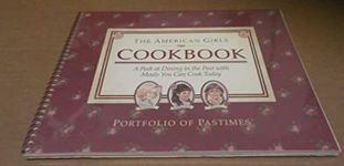 American Girls Cookbook: A Peek at Dining in the Past With Meals You Can Cook Today (American Girl Collection)