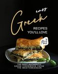 Easy Greek Recipes You'll Love: The Best Authentic Greek Cookbook from the Mediterranean