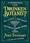 The Drunken Botanist: The Plants that Create the World’s Great Drinks: 10th Anniversary Edition