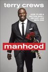 Manhood: How to Be a Better Man or 