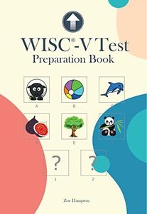 WISC-V Test Preparation Book: Practice for WISC®-V Test with Picture Concepts, Pattern Matrix Reasoning, Naming Speed Literacy and Quantity, Symbol Translation, ... Span Subtests (IQ Tests series Book 12)