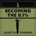 Becoming the 0.1%: Thirty-Four Lessons from the Diary of a Royal Marines Commando Recruit