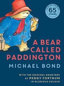 A Bear Called Paddington [Anniversary Edition]: 65th Anniversary gift edition of the original funny classic novel for children, with colour illustrations throughout