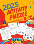 Ultimate Activity Puzzle Book for Kids Ages 8-12 Years: Mazes, Word Search, Dot to Dot, Word Scramble, Tic Tac Toe, Crossword, Sudoku