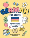 Beginners German Self-Study and Workbook for Adults: Illustrated Learning Book