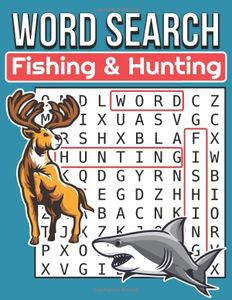 Fishing And Hunting Word Search: Large Print Word Search Puzzle Book About Fishing And Hunting | 8.5 x 11 Inches, 148 Pages, 116 Puzzles For Hunter and Fisherman | Gift For Fishing & Hunting Lover