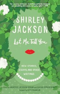 Let Me Tell You: New Stories, Essays, and Other Writings