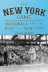 The New York Game: Baseball and the