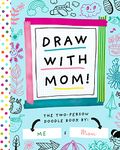 Draw with Mom!: The Two-Person Doodle Book