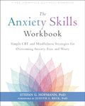 The Anxiety Skills Workbook: Simple CBT and Mindfulness Strategies for Overcoming Anxiety, Fear, and Worry