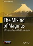 The Mixing of Magmas: Field Evidence, Numerical Models, Experiments