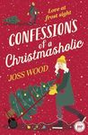 Confessions of a Christmasholic: A festive, Grumpy meets Sunshine Christmas romance for 2024!