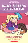 Karen's Worst Day: A Graphic Novel (Baby-Sitters Little Sister #3) (Baby-Sitters Little Sister Graphix)