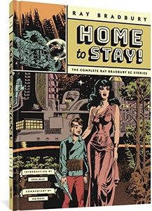 Home to Stay!: The Complete Ray Bradbury EC Stories