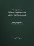 The Englishman's Hebrew Concordance of the Old Testament: Coded With the Numbering System from Strong's Exhaustive Concordance of the Bible
