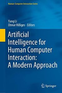 Artificial Intelligence for Human Computer Interaction: A Modern Approach (Human–Computer Interaction Series)