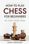 How to Play Chess for Beginners: My