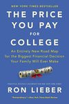 The Price You Pay for College: An Entirely New Road Map for the Biggest Financial Decision Your Family Will Ever Make