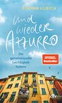 Und wieder Azzurro: Die geheimnisvolle Leichtigkeit Italiens | Perfekte Reiselektüre für den Sommer im Süden (German Edition)