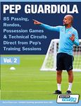 Pep Guardiola - 85 Passing, Rondos, Possession Games & Technical Circuits Direct from Pep's Training Sessions (2) (Volume)