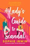 A Lady’s Guide to Scandal: The new historical summer romcom from the Sunday Times bestselling author. ‘Will fill the Bridgerton-shaped hole in your life’ Red