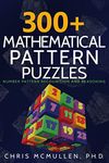 300+ Mathematical Pattern Puzzles: Number Pattern Recognition & Reasoning: 10 (Improve Your Math Fluency)