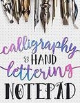 Calligraphy & Hand Lettering Notepad: Beginner Practice Workbook & Introduction to Lettering & Calligraphy