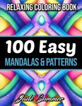 100 Easy Mandalas and Patterns: A Mandala Coloring Book for Adults with Fun, Simple, and Relaxing Coloring Pages