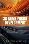 3D Game Engine Development: Learn how to Build a Cross-Platform 3D Game Engine with C++ and OpenGL