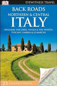 DK Eyewitness Back Roads Northern and Central Italy (Travel Guide)