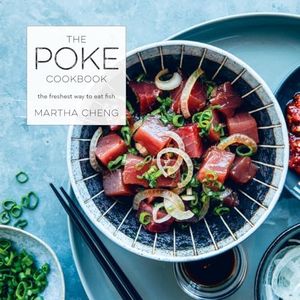 Poke Cookbook: The Freshest Way to Eat Fish