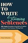 How to Write Stunning Sentences: 10