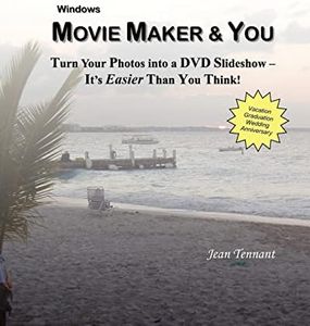 Movie Maker & You: Turn Your Photos into a DVD Slideshow - It's Easier Than You Think!