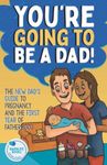 You're Going To Be A Dad!: The New 