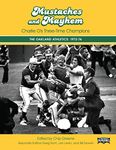 Mustaches and Mayhem: Charlie O's Three-Time Champions: The Oakland Athletics: 1972-74: 31 (Sabr Digital Library)